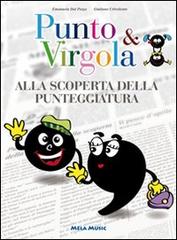 Punto & virgola. Alla scoperta della punteggiatura. Con CD Audio di Emanuela Dal Pozzo, Giuliano Crivellente edito da Mela Music