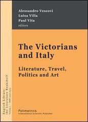 The Victorians and Italy. Literature, travel, politics and art edito da Polimetrica