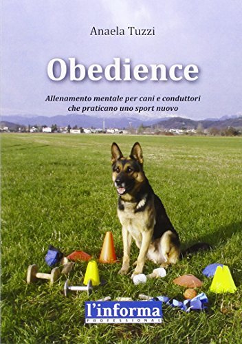 Obedience. Allenamento mentale per cani e conduttori che praticano uno sport nuovo. Con CD Audio di Anaela Tuzzi edito da Edizioni Goliardiche