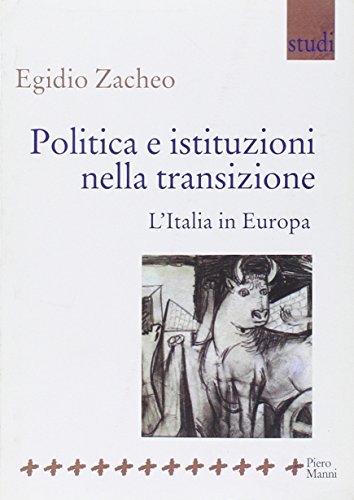 Politica e istituzioni nella transizione. L'Italia in Europa di Egidio Zacheo edito da Manni