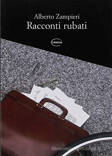 Racconti rubati di Alberto Zampieri edito da Canova