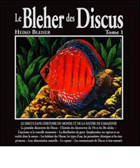 Le Bleher des Discus. Ediz. francese vol.1 di Heiko Bleher edito da Aquapress