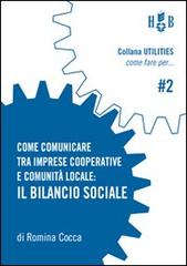 Come comunicare tra imprese cooperative e comunità locale. Il bilancio sociale di Romina Cocca edito da Homeless Book
