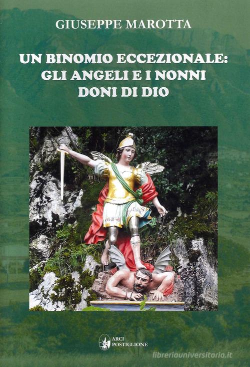 Un binomio eccezionale: gli angeli e i nonni doni di Dio di Giuseppe Marotta edito da Arci Postiglione