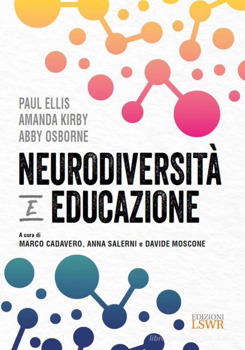 Neurodiversità e educazione di Paul Ellis, Amanda Kirby, Abby Osborne edito da Edizioni LSWR
