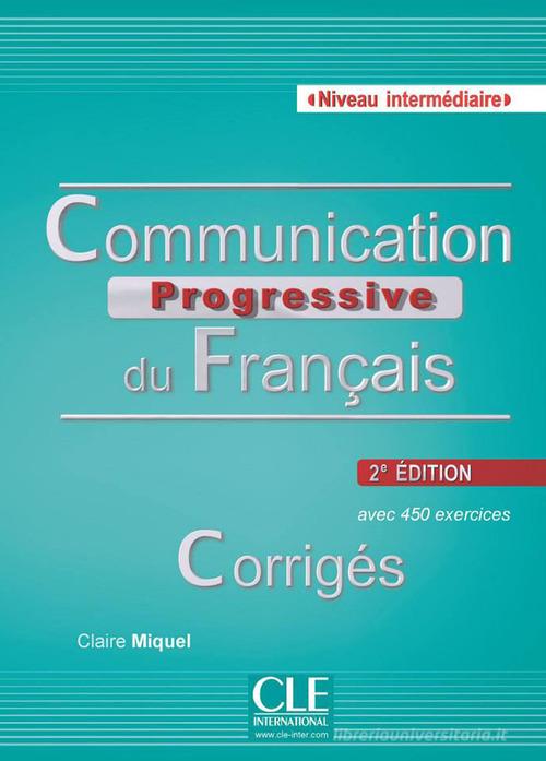 Communication progressive du français. A1.1-C1. Corrigés di Claire Miquel edito da CLE International