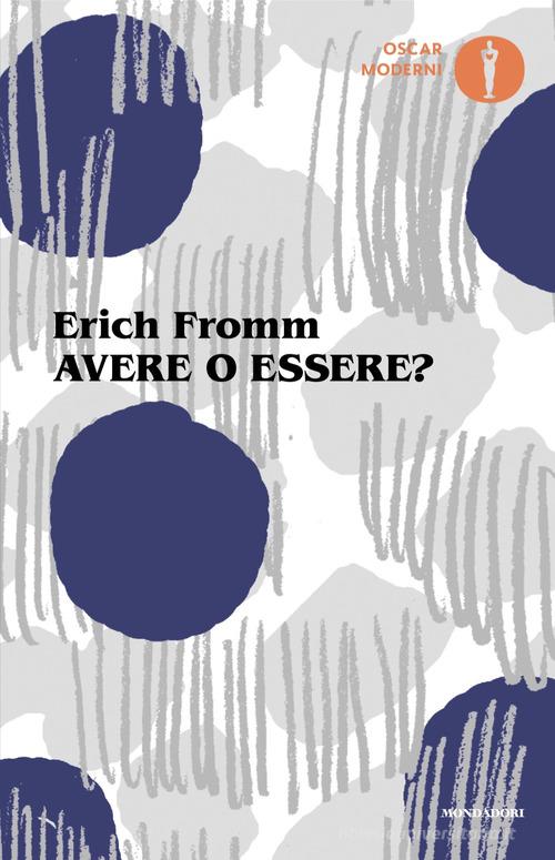 Avere o essere? di Erich Fromm edito da Mondadori