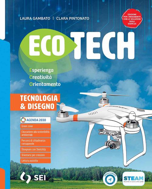 Ecotech. Vol. unico. Informatica creativa. Per la Scuola media. Con e-book. Con espansione online di Laura Gambato, Clara Pintonato edito da SEI