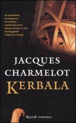 Kerbala di Jacques Charmelot edito da Rizzoli