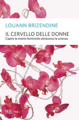Il cervello delle donne di Louann Brizendine edito da Rizzoli