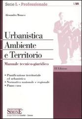 Urbanistica. Ambiente e territorio. Manuale tecnico-giuridico di Alessandro Monaco edito da Edizioni Giuridiche Simone