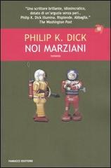 Noi marziani di Philip K. Dick edito da Fanucci