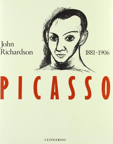 Picasso 1881-1906 di John Richardson edito da Leonardo (Milano)