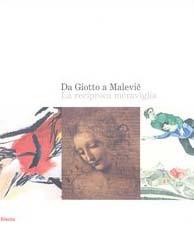 Da Giotto a Malevic. La reciproca meraviglia. Catalogo della mostra (Roma, 2 ottobre 2004-9 gennaio 2005). Ediz. illustrata edito da Electa