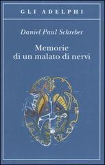 Memorie di un malato di nervi di Daniel P. Schreber edito da Adelphi