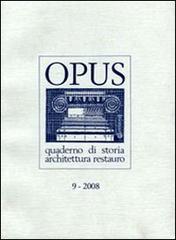 Opus (2008). Quaderno di storia, architettura e restauro vol.9 edito da CARSA