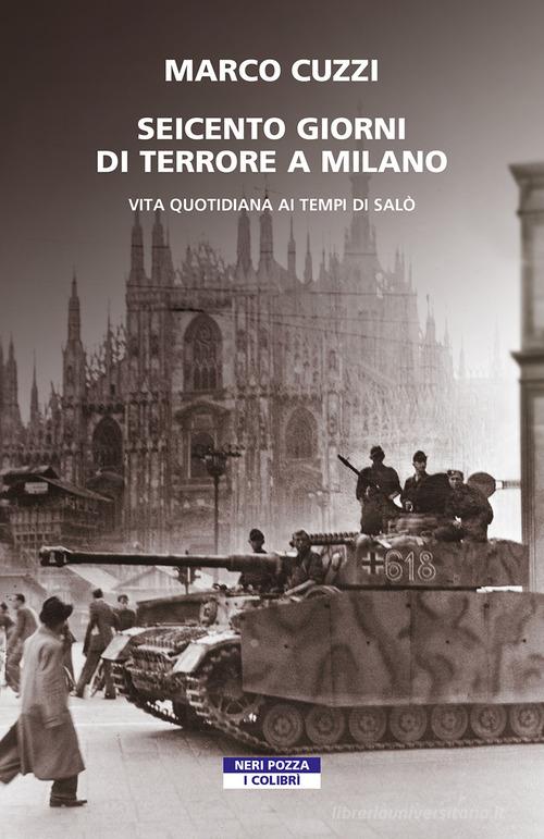 Seicento giorni di terrore a Milano. Vita quotidiana ai tempi di Salò di Marco Cuzzi edito da Neri Pozza