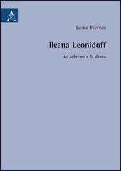 Ileana Leonidoff: lo schermo e la danza di Laura Piccolo edito da Aracne