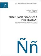 Pronuncia spagnola per italiani. Fonodidattica contrastiva naturale di Luciano Canepari, Renzo Miotti edito da Aracne