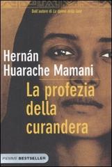 La profezia della curandera di Hernán Huarache Mamani edito da Piemme