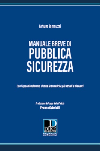 Manuale breve di pubblica sicurezza di Arturo Iannuzzi edito da Dike Giuridica