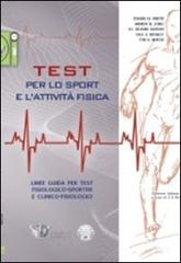 Test per lo sport e l'attività fisica. Linee guida per test fisiologico-sportivi e clinico-fisiologici edito da Calzetti Mariucci