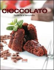 Cioccolato. Fondente e biancolatte edito da Food Editore