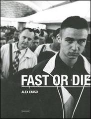 Alex Fakso. Fast or die. Ediz. illustrata edito da Damiani
