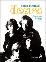 The Doors. Cinque anni di musica e parole di Greil Marcus edito da Odoya