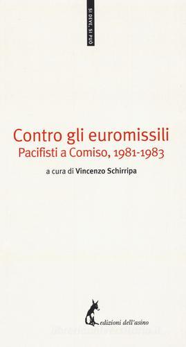 Contro gli euromissili. Pacifisti a Comiso, (1981-1983) edito da Edizioni dell'Asino