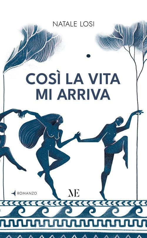 Libro Così la vita mi arriva di Natale Losi di Maschietto Editore
