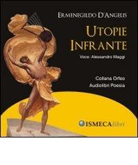 Utopie infrante. Con CD Audio di Ermenegildo D'Angelis edito da Ismeca