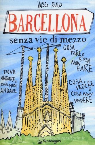 Barcellona senza via di mezzo di Vasco Rialzo edito da Pendragon