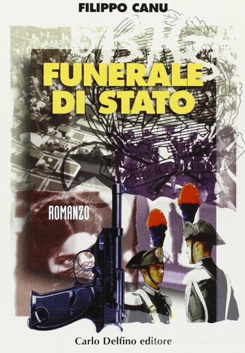 Funerale di Stato di Filippo Canu edito da Carlo Delfino Editore