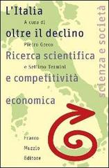 L' Italia oltre il declino. Ricerca scientifica e competitività economica edito da Franco Muzzio Editore