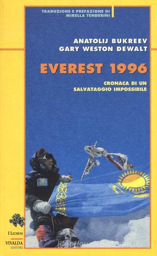 Everest 1996. Cronaca di un salvataggio impossibile di Anatolij Bukreev, G. Weston DeWalt edito da CDA & VIVALDA