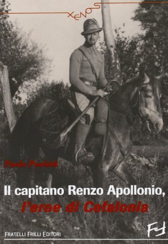 Il capitano Apollonio l'eroe di Cefalonia. La manipolazione della storia sulla divisione Acqui di Paolo Paoletti edito da Frilli