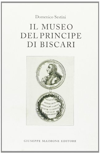 Il museo del principe di Biscari di Domenico Sestini edito da Maimone