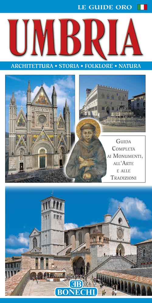 Umbria. Guida completa ai monumenti, all'arte e alle tradizioni di Giuliano Valdes edito da Bonechi