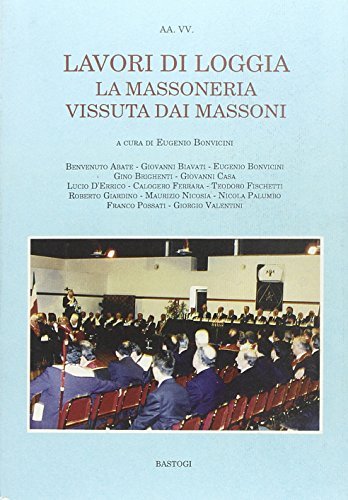 Lavori di loggia. La massoneria vissuta dai massoni edito da BastogiLibri