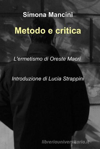 Metodo e critica di Simona Mancini edito da ilmiolibro self publishing