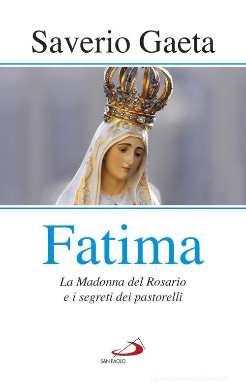 Fatima. La madonna del rosario e i segreti dei pastorelli di Saverio Gaeta edito da San Paolo Edizioni