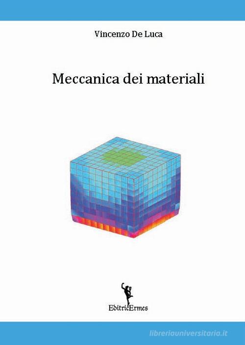Meccanica dei materiali di Vincenzo De Luca edito da EditricErmes