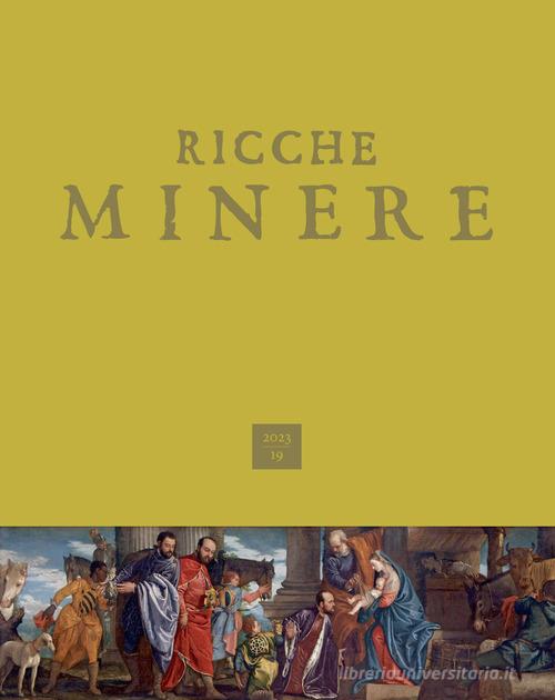 Ricche minere. Rivista di storia dell'arte (2023) vol. 19 edito da Scripta