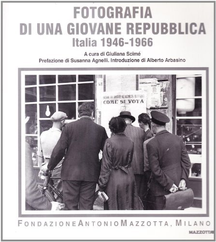 Fotografia di una giovane Repubblica. Italia 1946-1966. Catalogo della mostra (Bruxelles-Modena, 1996). Ediz. italiana e francese edito da Mazzotta