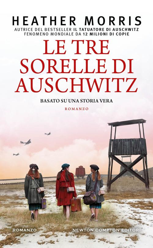 Libro Le tre sorelle di Auschwitz di Heather Morris Gli insuperabili Gold di Newton Compton Editori