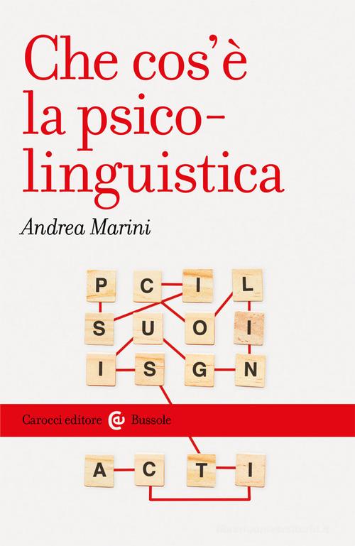 Che cos'è la psico-linguistica di Andrea Marini edito da Carocci
