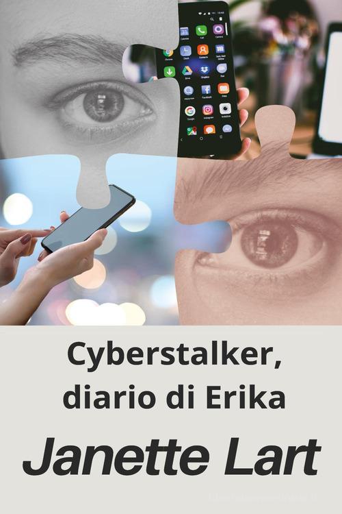 Cyberstalker, diario di Erika di Janette Lart edito da Youcanprint