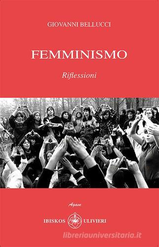 Femminismo. Riflessioni di Giovanni Bellucci edito da Ibiskos Ulivieri