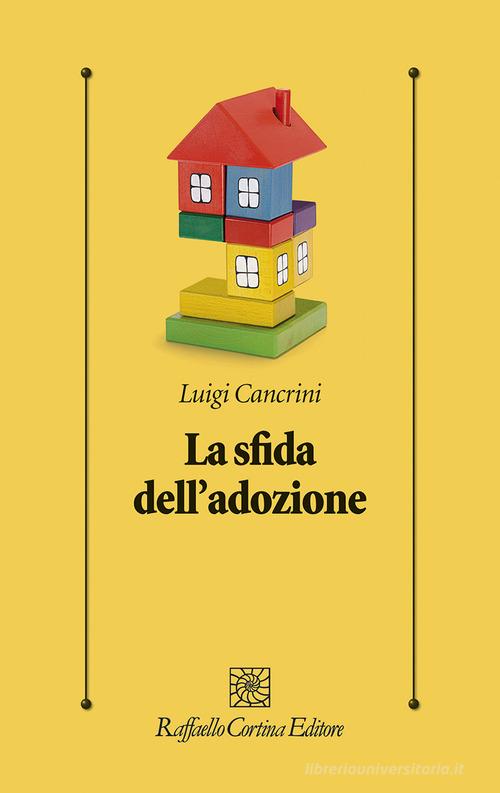 La sfida dell'adozione. Cronaca di una terapia riuscita di Luigi Cancrini edito da Raffaello Cortina Editore